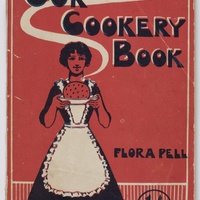 Flora Pell's "Our Cookery Book", based on her teaching at Collingwood Domestic Arts College